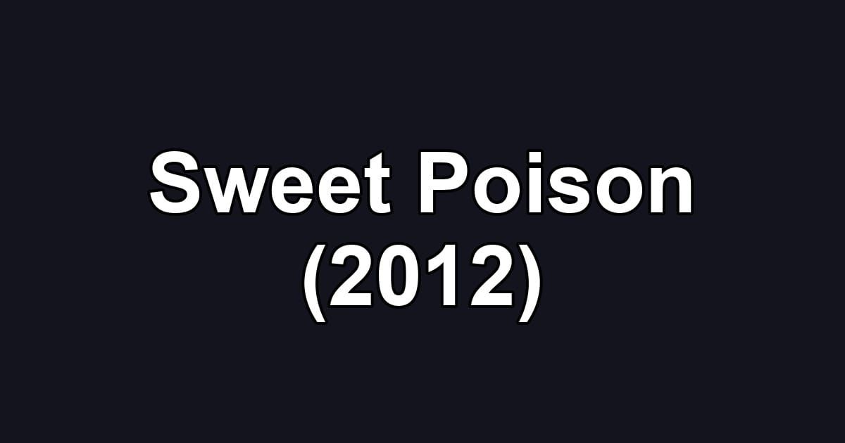 Sweet Poison (2012)