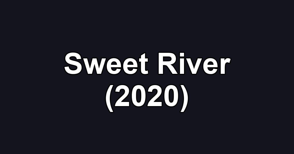 Sweet River (2020)