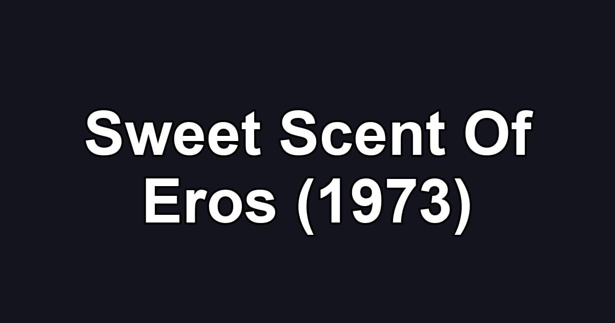 Sweet Scent Of Eros (1973)