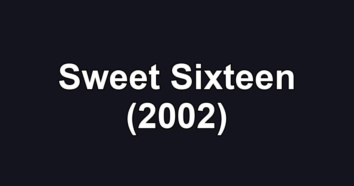 Sweet Sixteen (2002)
