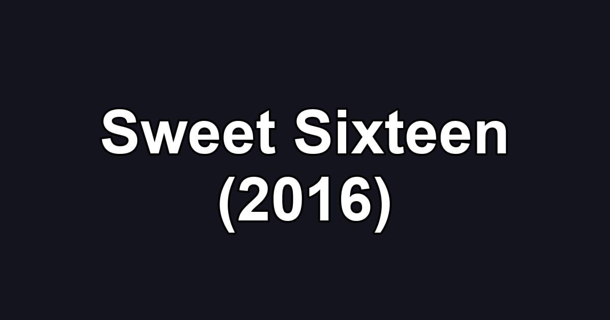 Sweet Sixteen (2016)