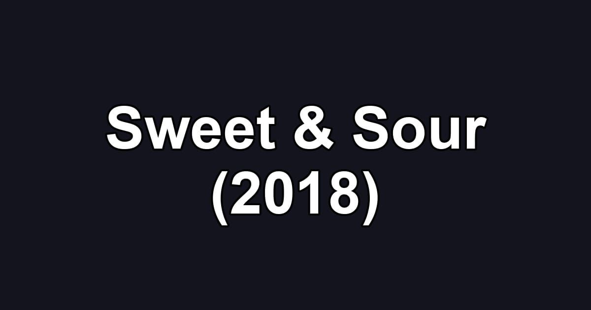 Sweet & Sour (2018)