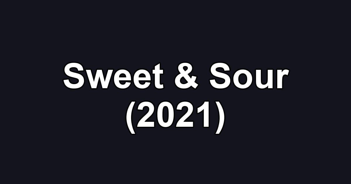 Sweet & Sour (2021)