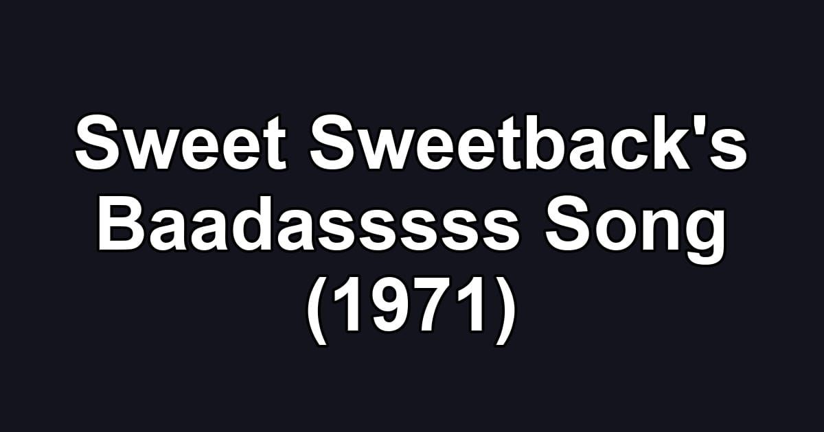 Sweet Sweetback's Baadasssss Song (1971)