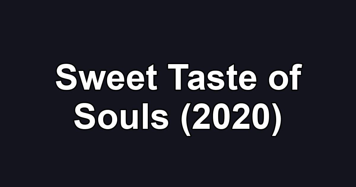 Sweet Taste of Souls (2020)