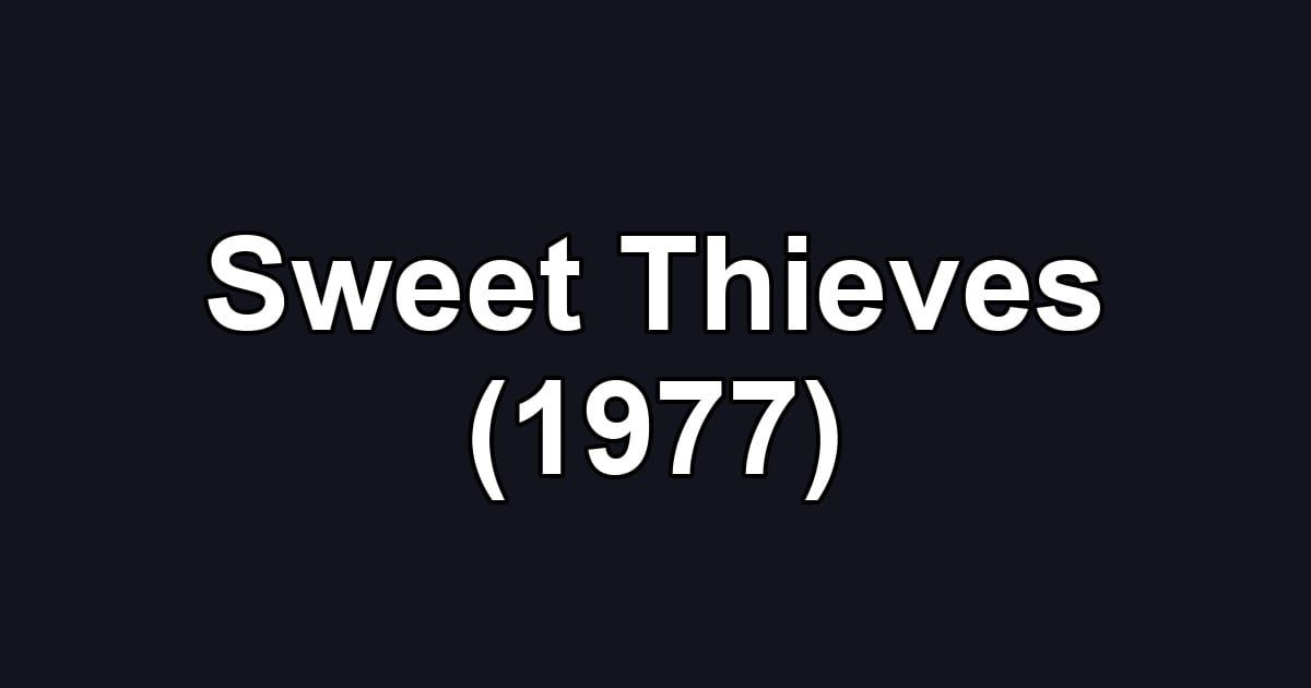 Sweet Thieves (1977)
