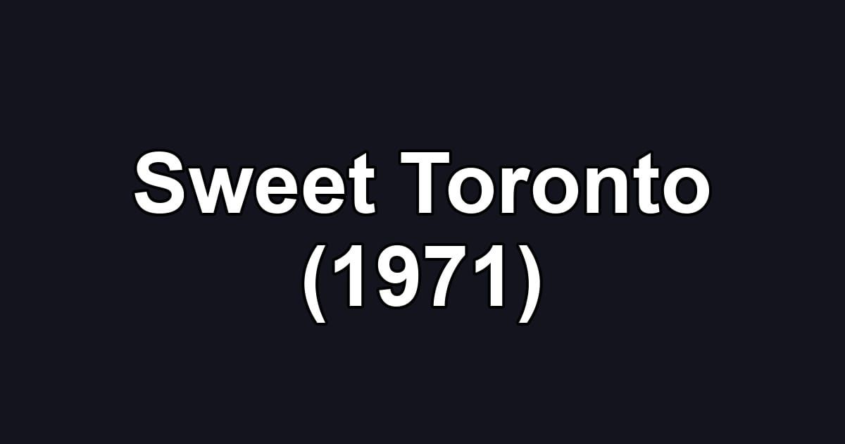 Sweet Toronto (1971)