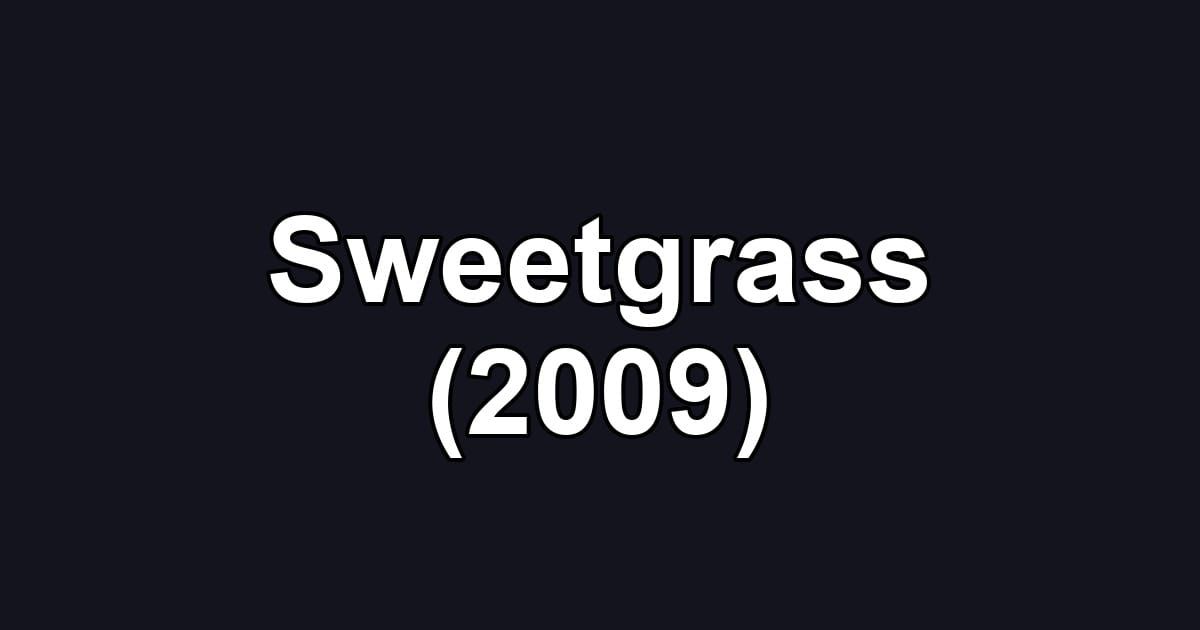 Sweetgrass (2009)