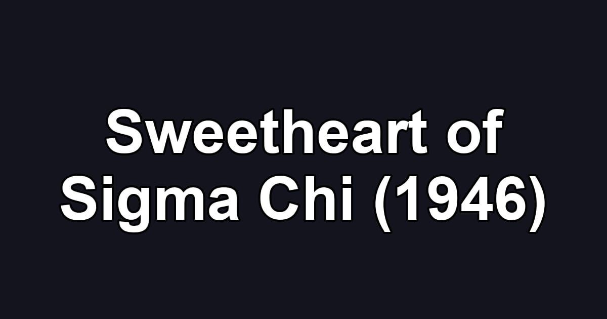 Sweetheart of Sigma Chi (1946)