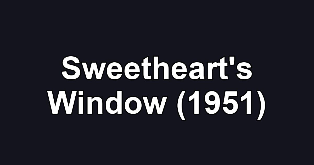 Sweetheart's Window (1951)
