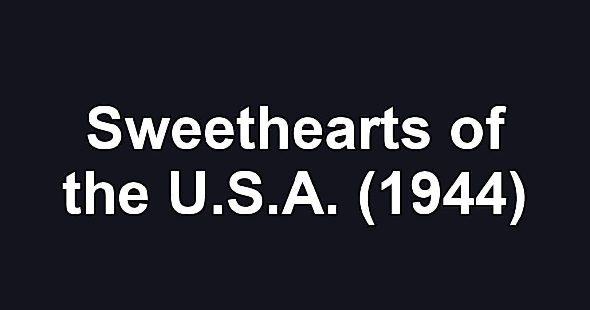 Sweethearts of the U.S.A. (1944)