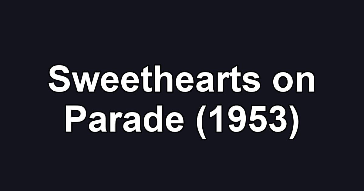 Sweethearts on Parade (1953)