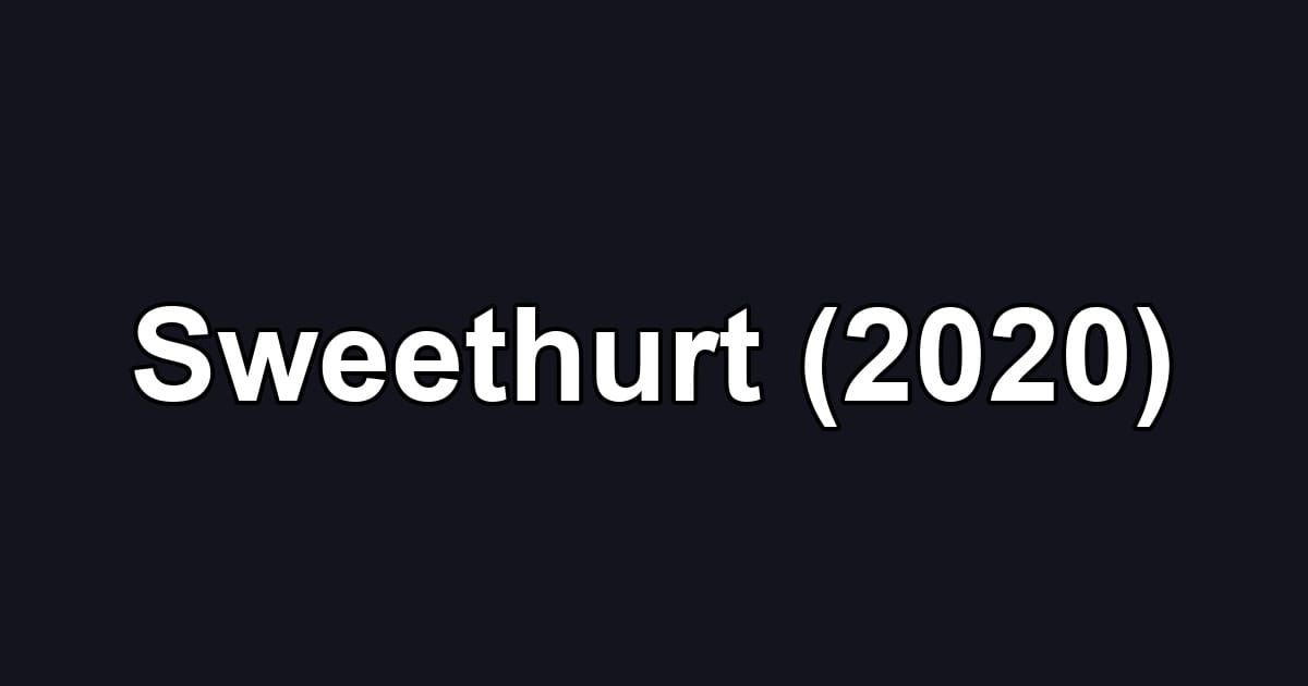 Sweethurt (2020)