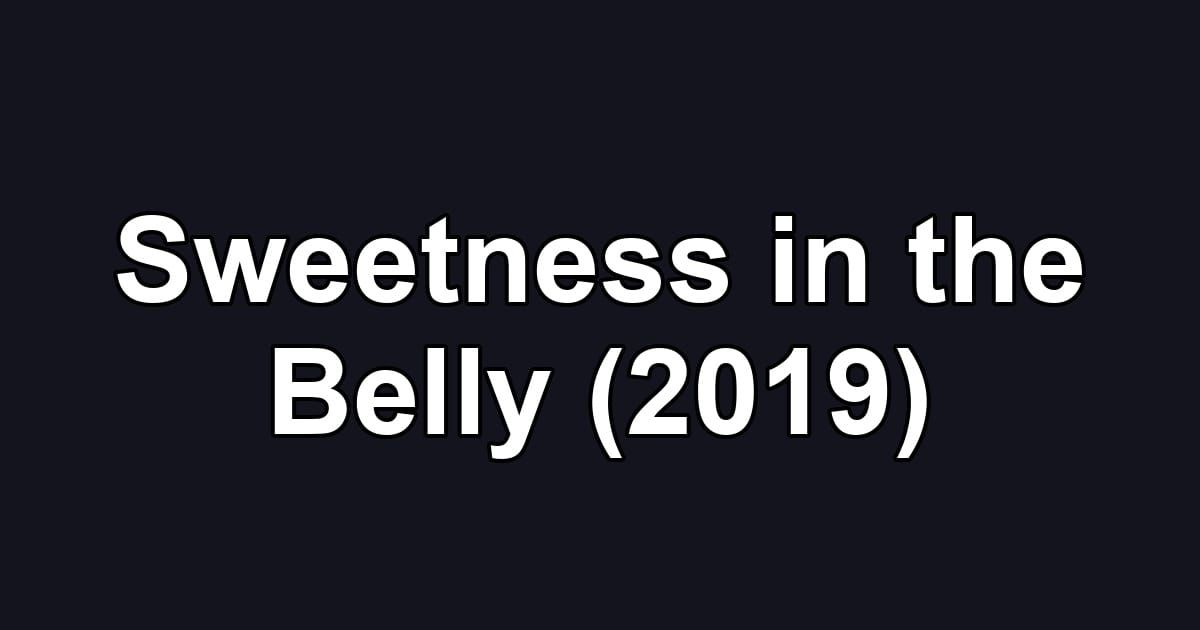 Sweetness in the Belly (2019)
