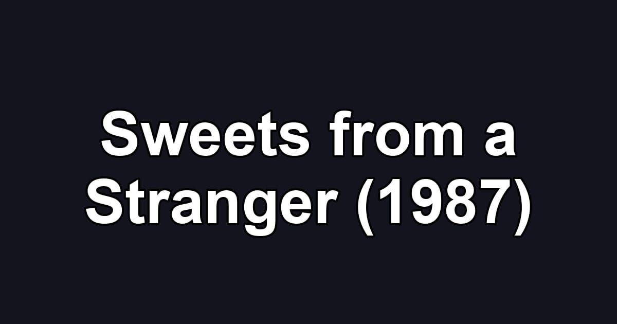 Sweets from a Stranger (1987)