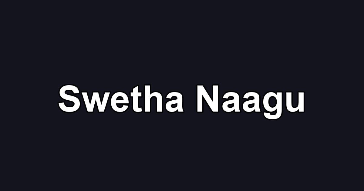 Swetha Naagu