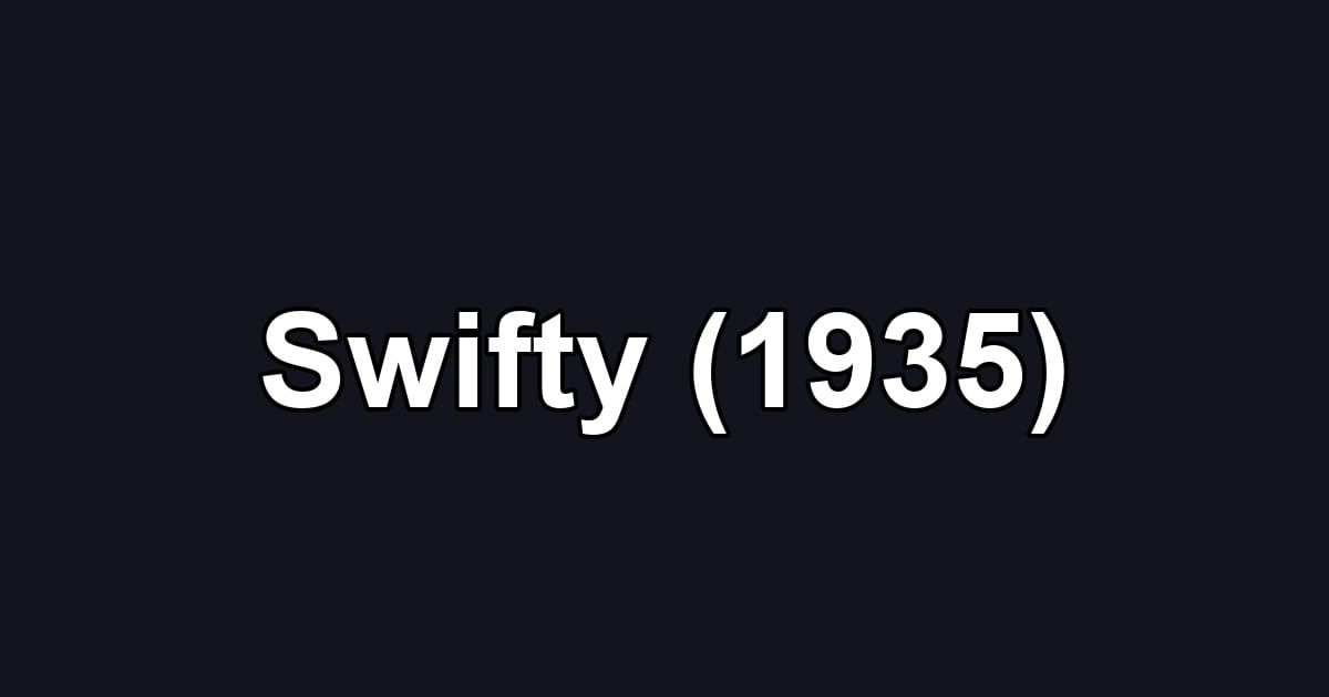Swifty (1935)