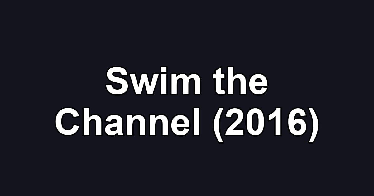 Swim the Channel (2016)