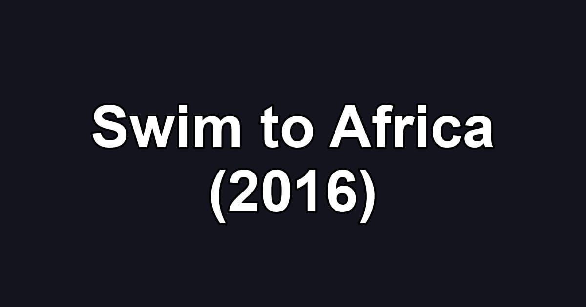 Swim to Africa (2016)