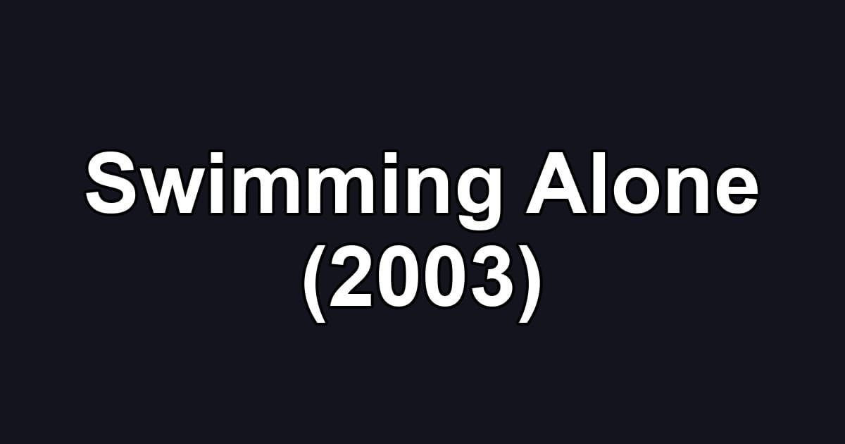 Swimming Alone (2003)