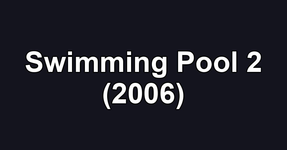 Swimming Pool 2 (2006)