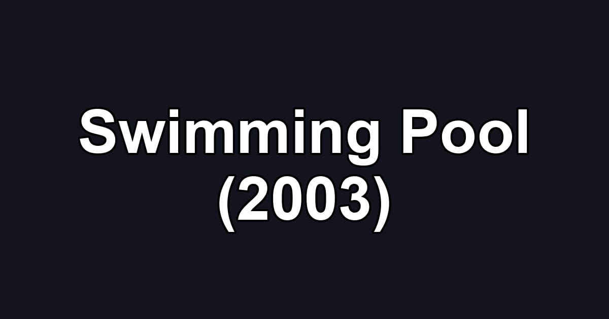 Swimming Pool (2003)