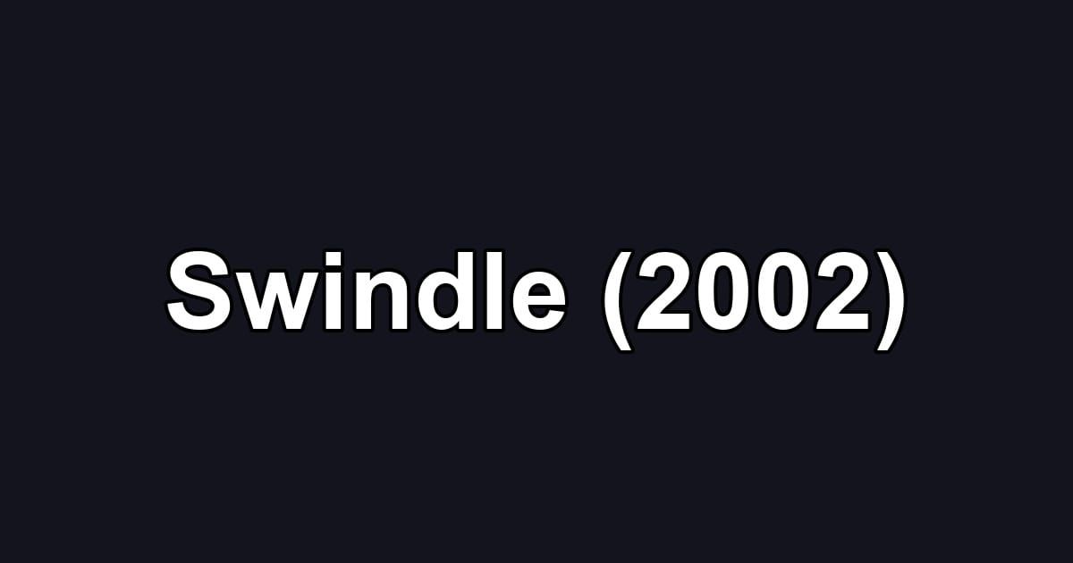 Swindle (2002)