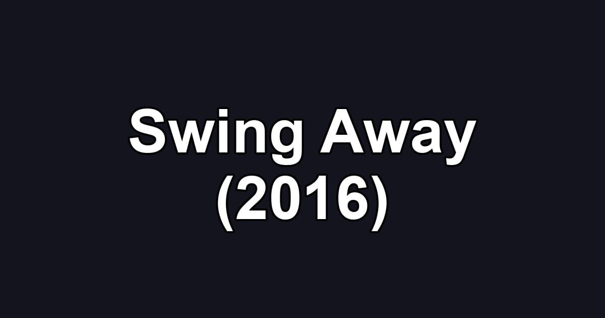 Swing Away (2016)