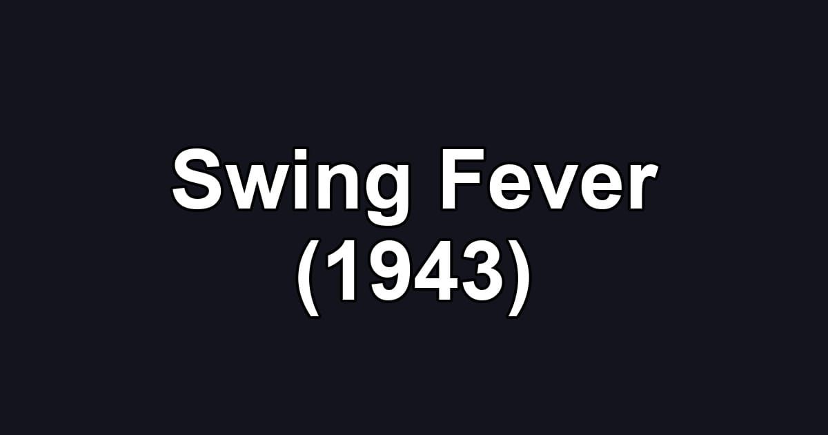 Swing Fever (1943)