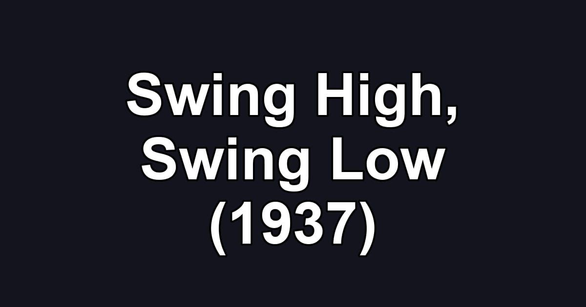 Swing High, Swing Low (1937)