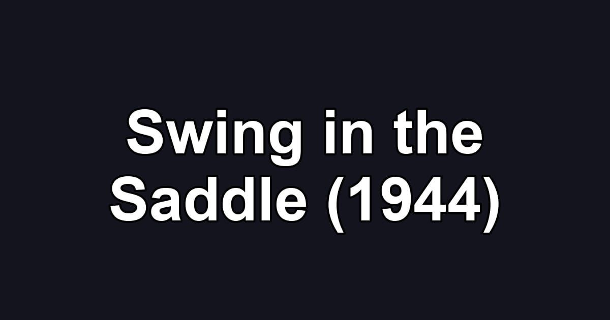 Swing in the Saddle (1944)