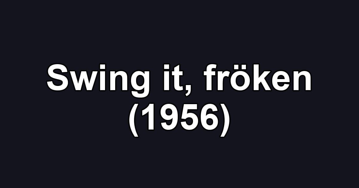 Swing it, fröken (1956)