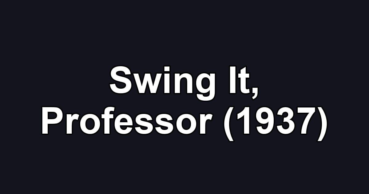Swing It, Professor (1937)