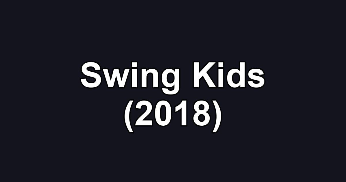 Swing Kids (2018)