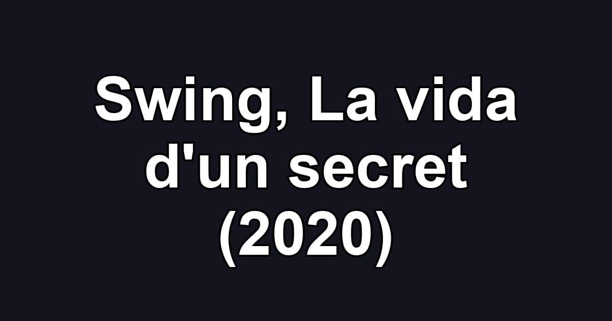 Swing, La vida d'un secret (2020)