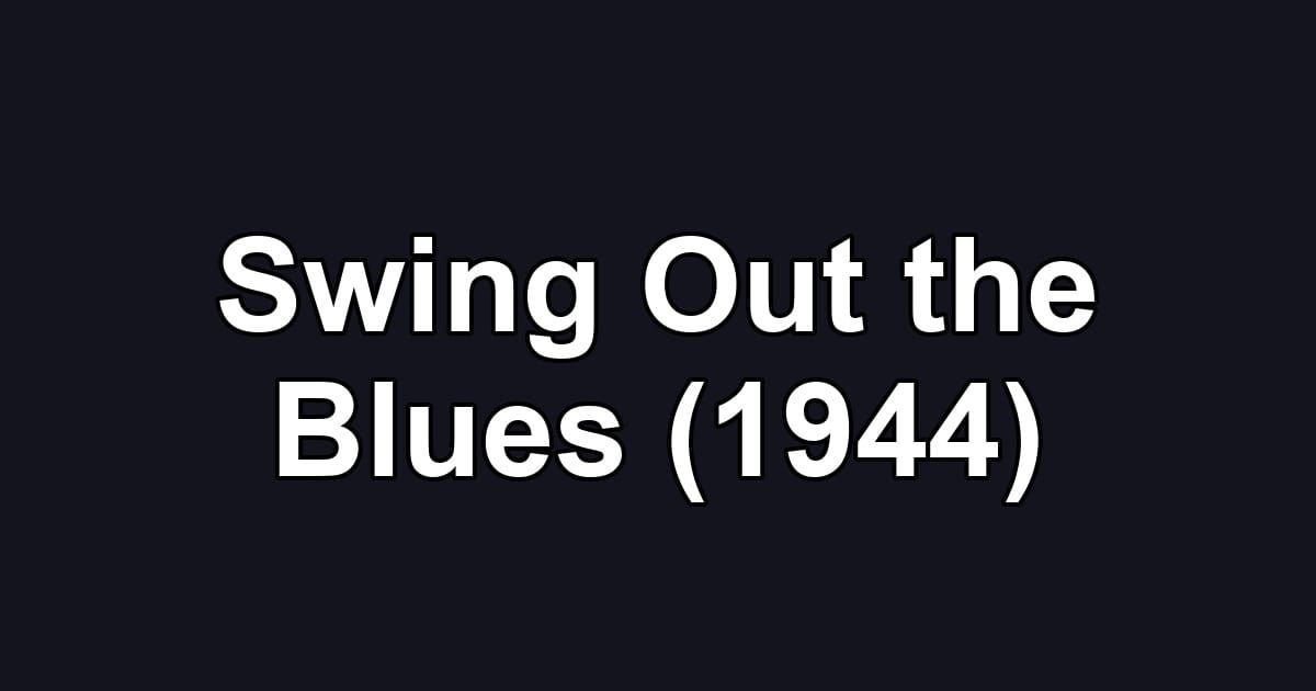 Swing Out the Blues (1944)