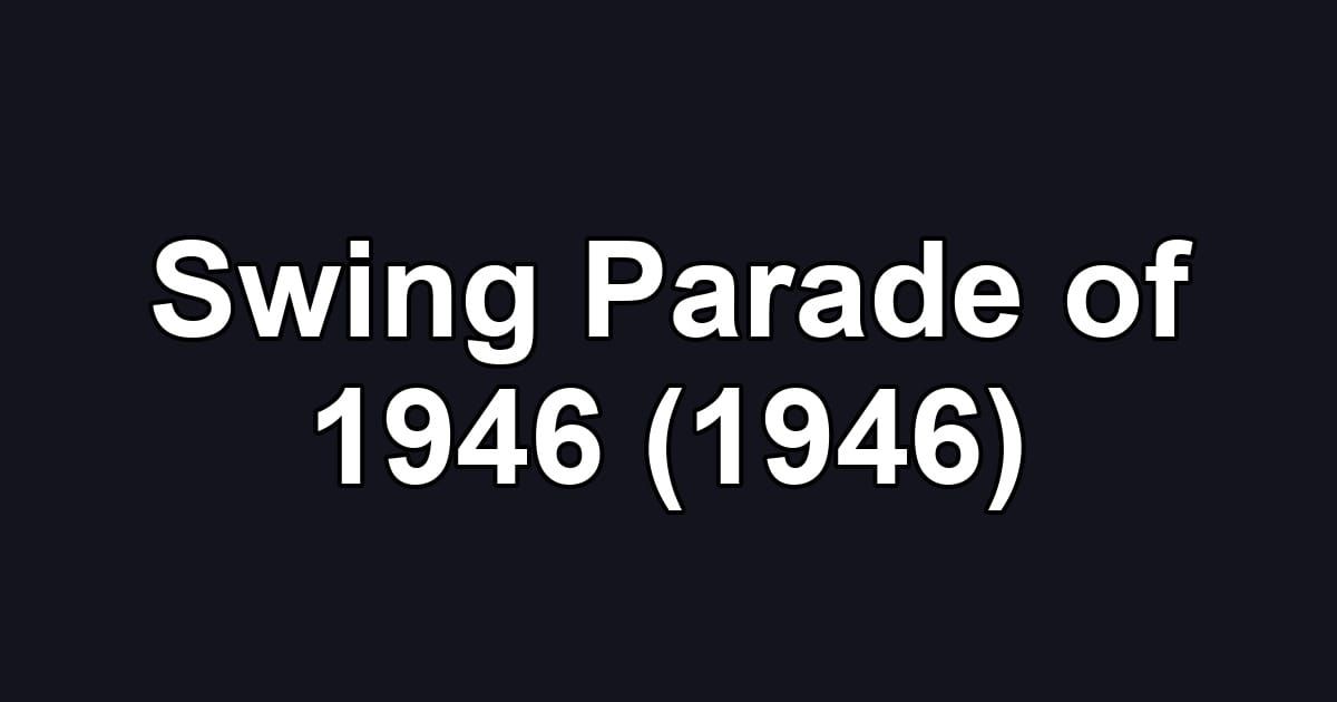 Swing Parade of 1946 (1946)