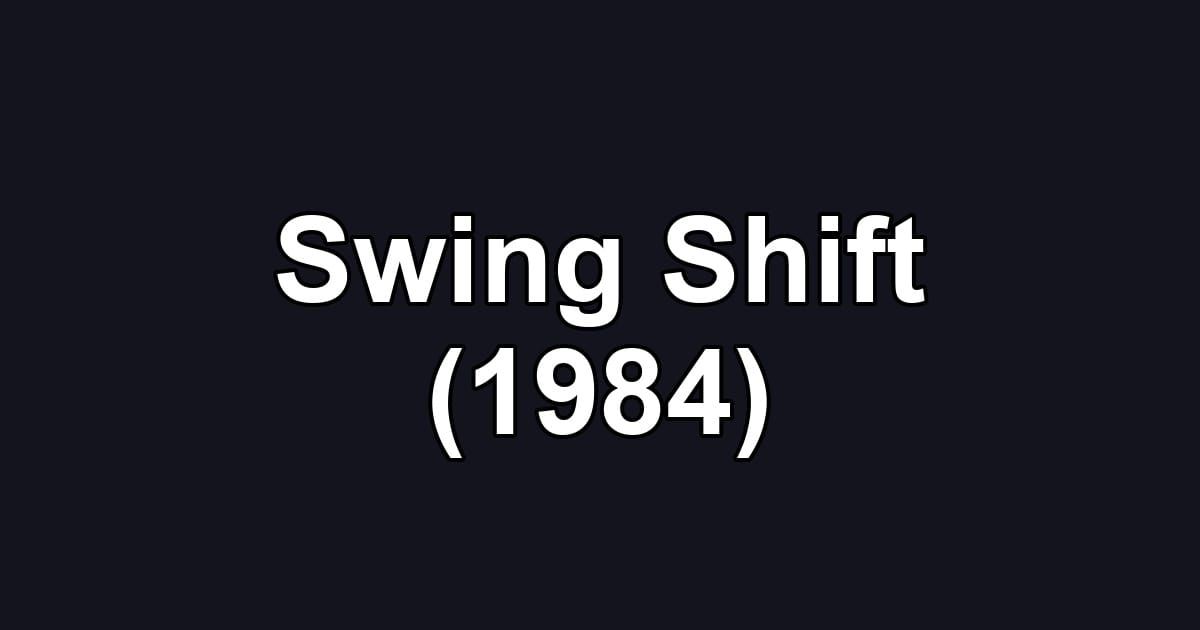 Swing Shift (1984)