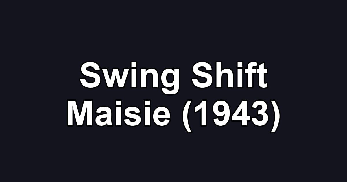 Swing Shift Maisie (1943)