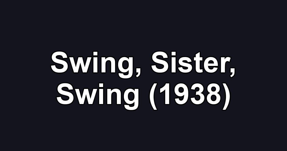 Swing, Sister, Swing (1938)