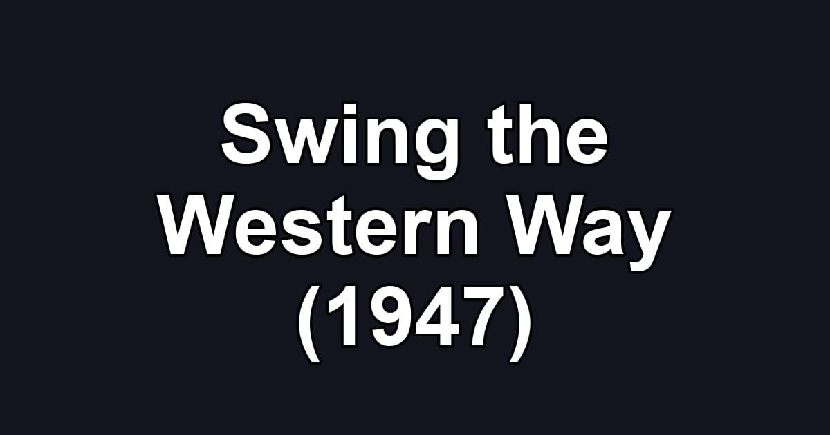 Swing the Western Way (1947)