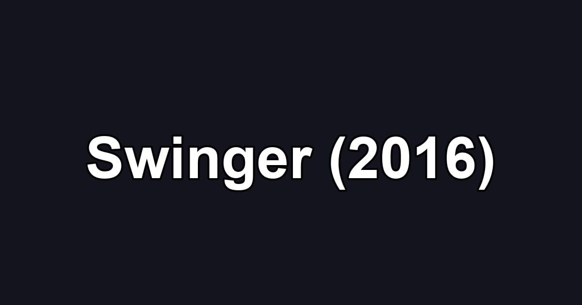 Swinger (2016)