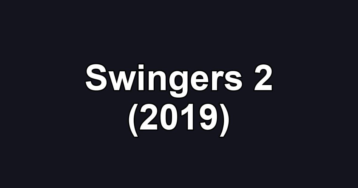 Swingers 2 (2019)