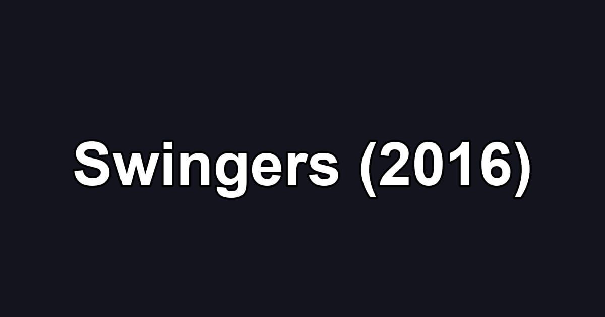Swingers (2016)