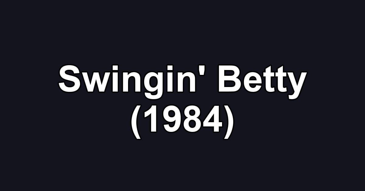 Swingin' Betty (1984)