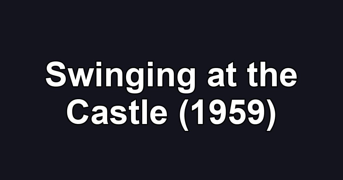 Swinging at the Castle (1959)