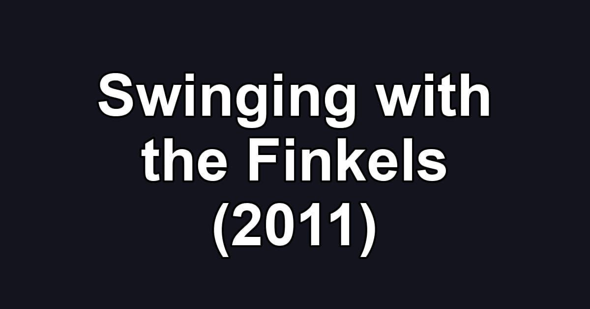 Swinging with the Finkels (2011)