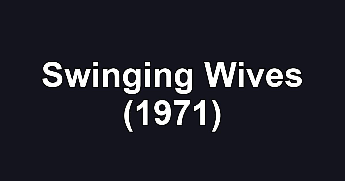 Swinging Wives (1971)