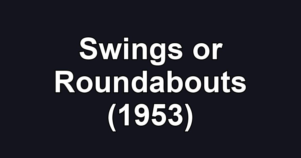 Swings or Roundabouts (1953)