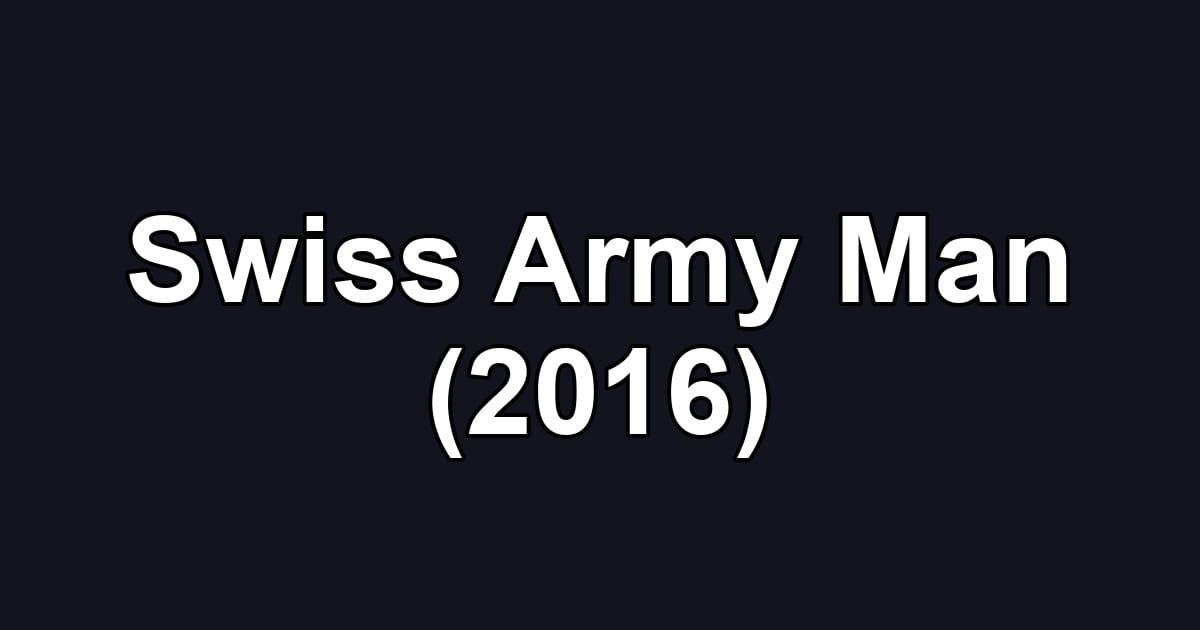 Swiss Army Man (2016)